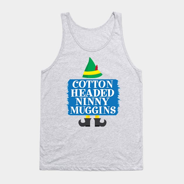 Cotten Headed Ninny Muggins Elf Movie Tank Top by Christ_Mas0